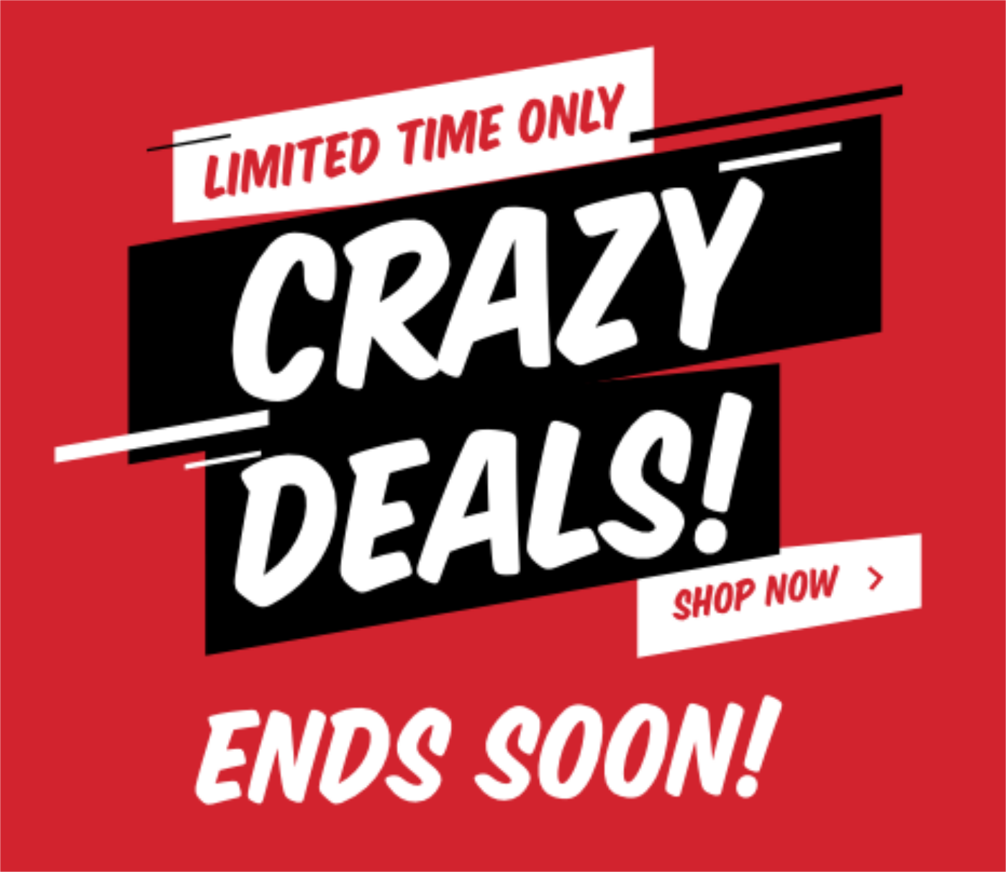 Crazy Deals Ends Soon!